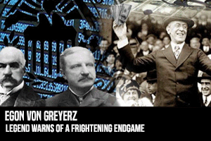 Egon Von Greyerz Legend Warns of a Frightening Endgame