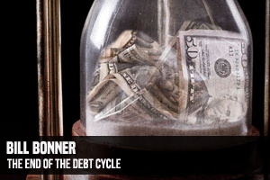 Bill Bonner The End Of The Debt Cycle