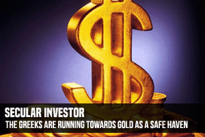 Secular Investor The Greeks Are Running Towards Gold As A Safe Haven