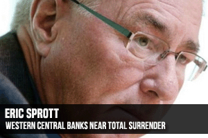 Eric Sprott Western Central Banks Near Total Surrender